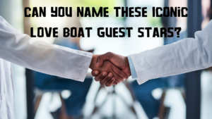 Can You Name These Iconic Love Boat Guest Stars