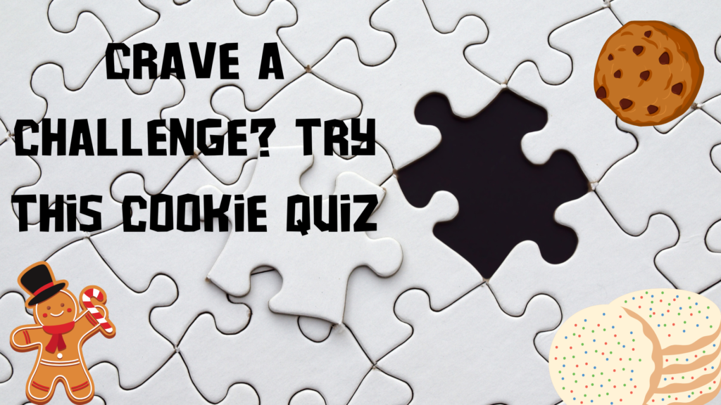 Crave a Challenge Try This Cookie Quiz