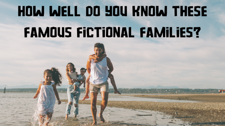 How Well Do You Know These Famous Fictional Families