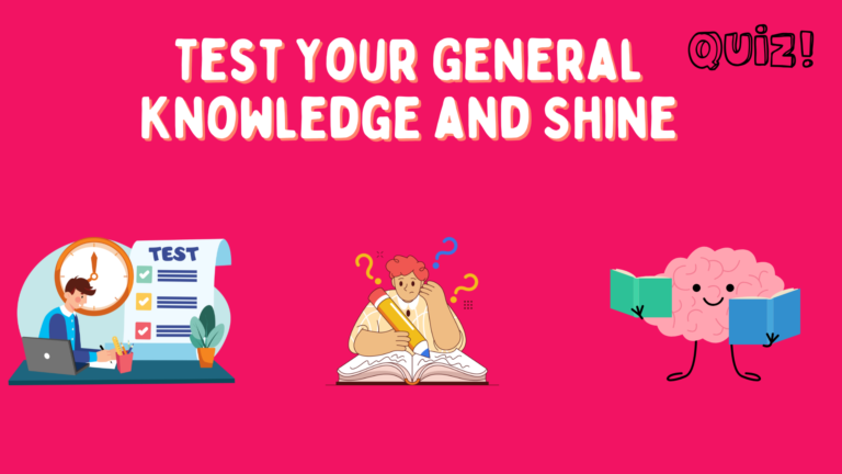 Test Your General Knowledge and Shine