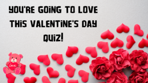 You’re Going to Love This Valentine’s Day Quiz