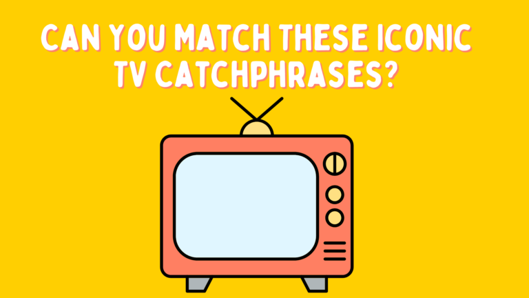 Can You Match These Iconic TV Catchphrases